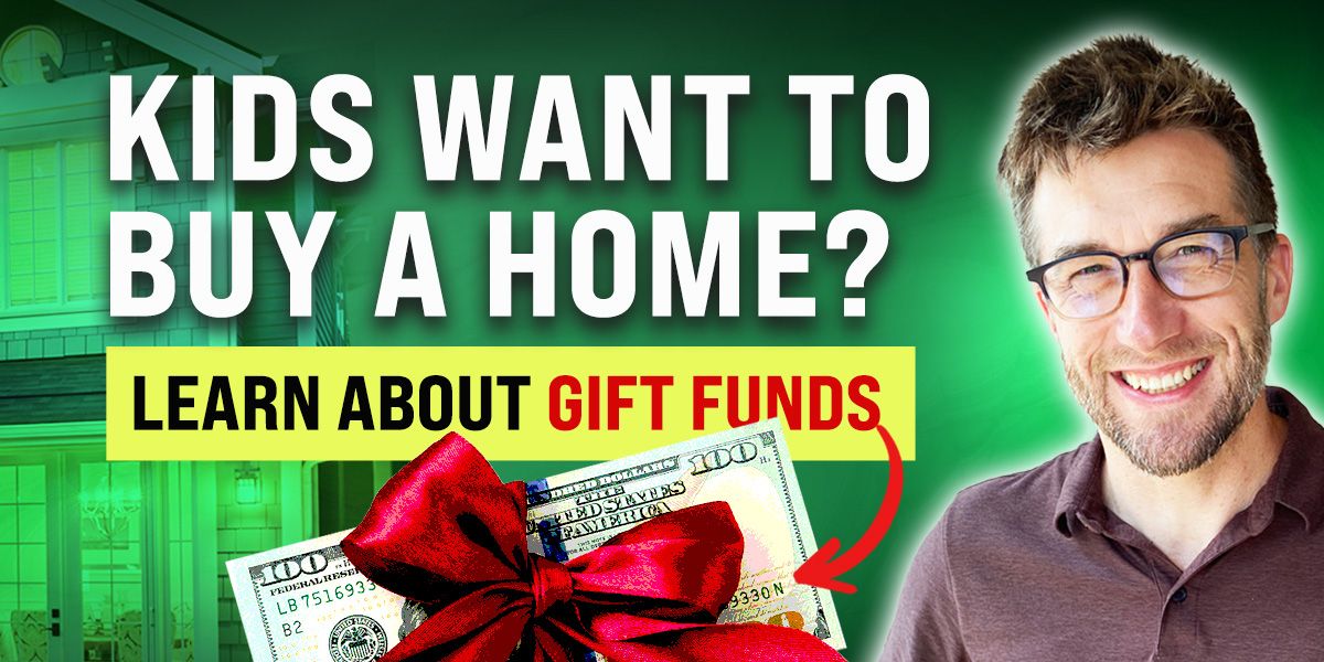 Kids Want to Buy a Home? Learn About Gift Funds